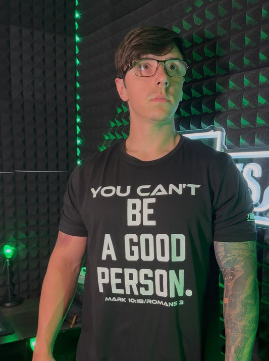 You Can't Be A Good Person